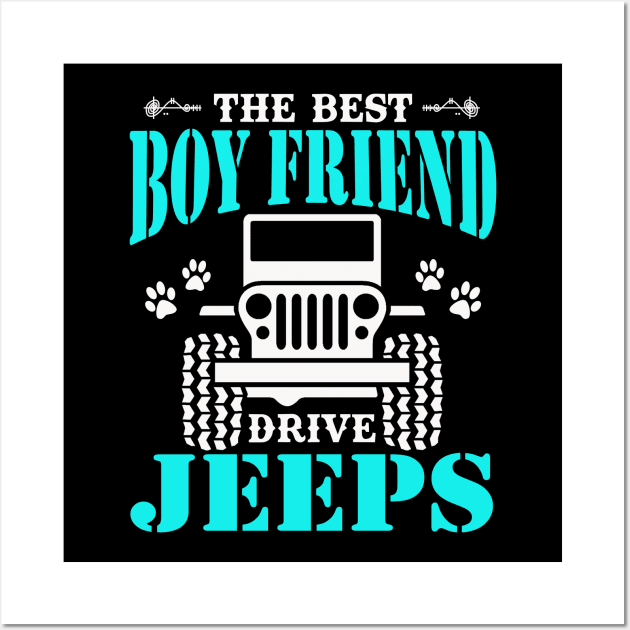 The Best Boy Friend Drive Jeeps Cute Dog Paws Father's Day Gift Jeep Men Jeep Grandpa Jeep Dad Jeep Papa Jeep Father Jeeps Lover Wall Art by Superdadlove